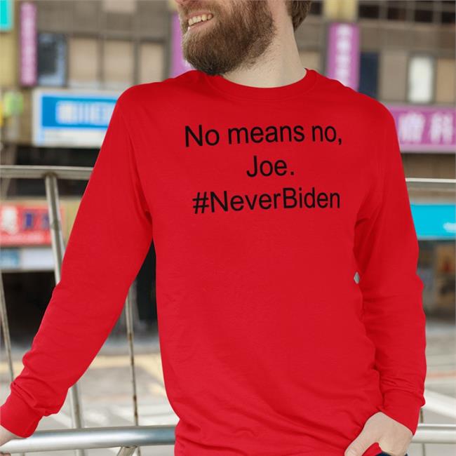 No Means No Joe Never Biden Shirt