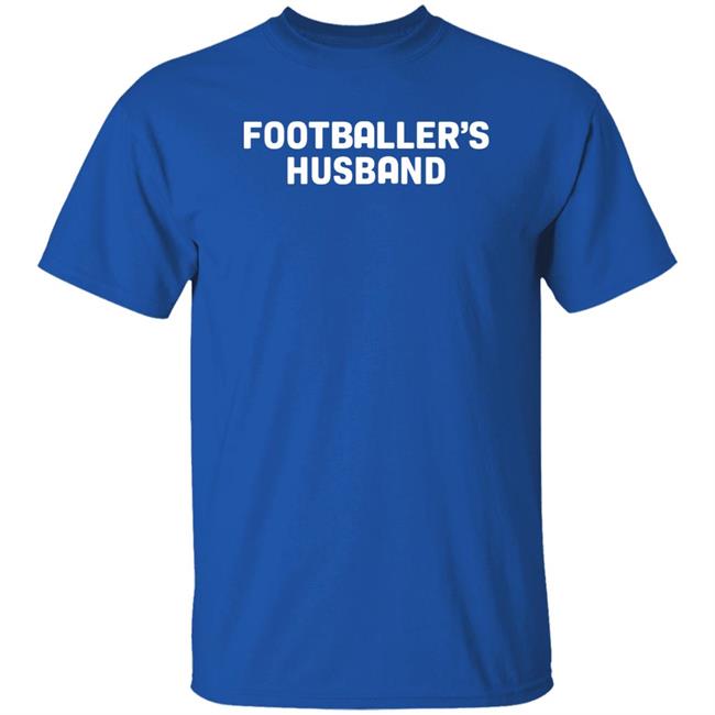 Footballer's Husband Shirt Manwhohasitallshop Footballer's Husband Shirt Manwhohasitallshop