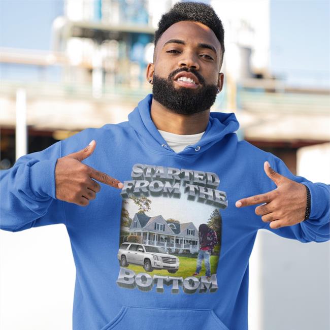 Started From The Bottom Hoodie Sweatshirt Swag Stim Ulus