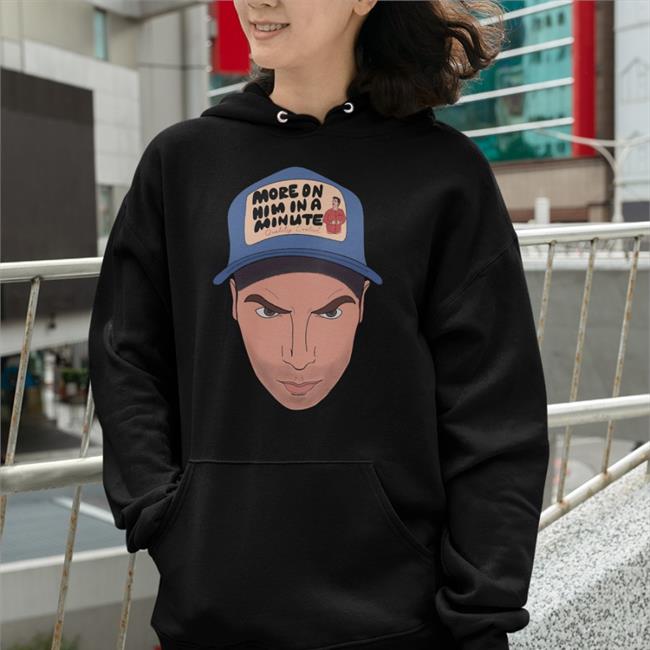 More On Him In A Minute Tee Shirt