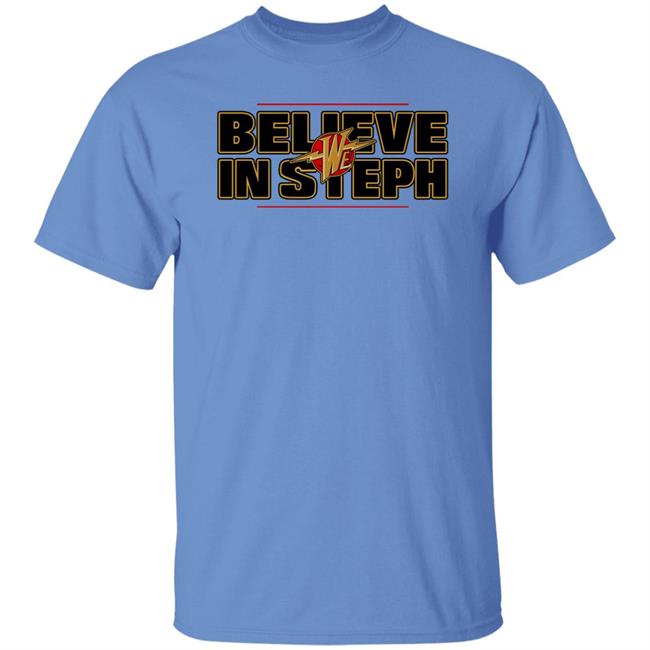 We Believe In Steph Shirt Elsleepyfloyd We Believe In Steph Shirt Elsleepyfloyd