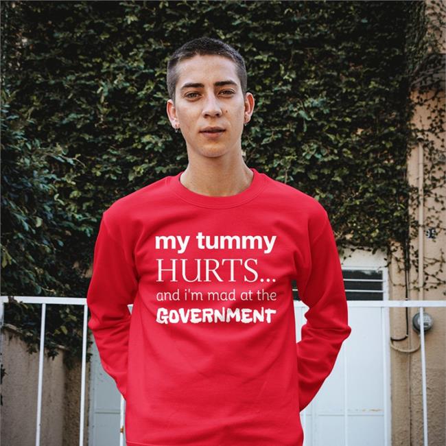 Hippo Store My Tummy Hurts And I'm Mad At The Government Shirt