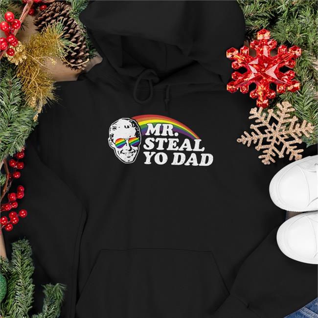 Mr Steal Yo Dad Sweatshirt