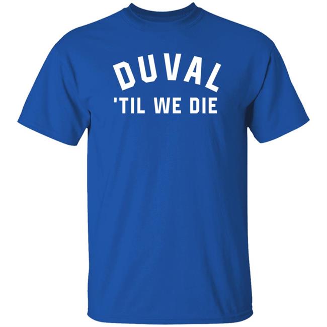 Duval Til We Die Hoodie DTWD Merch Duval Til We Die Hoodie DTWD Merch