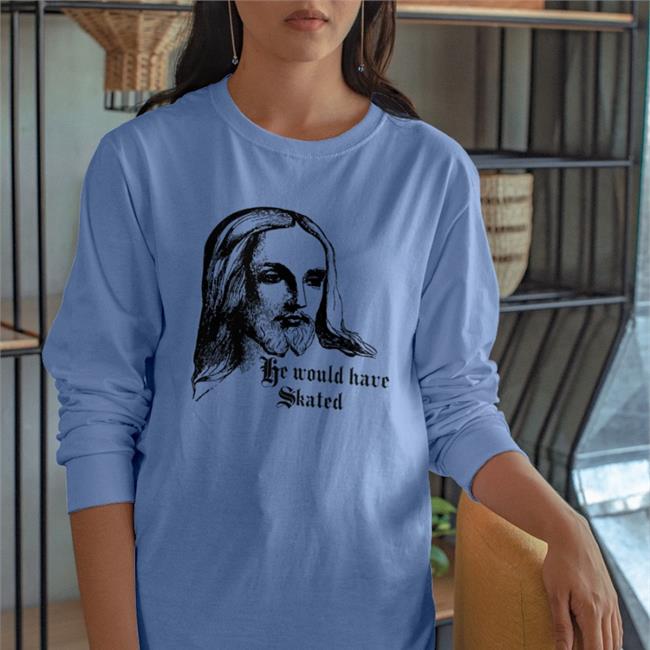 He Would Have Skated T Shirt