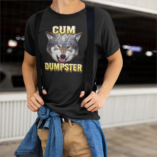 Cum Dumpster Shirt