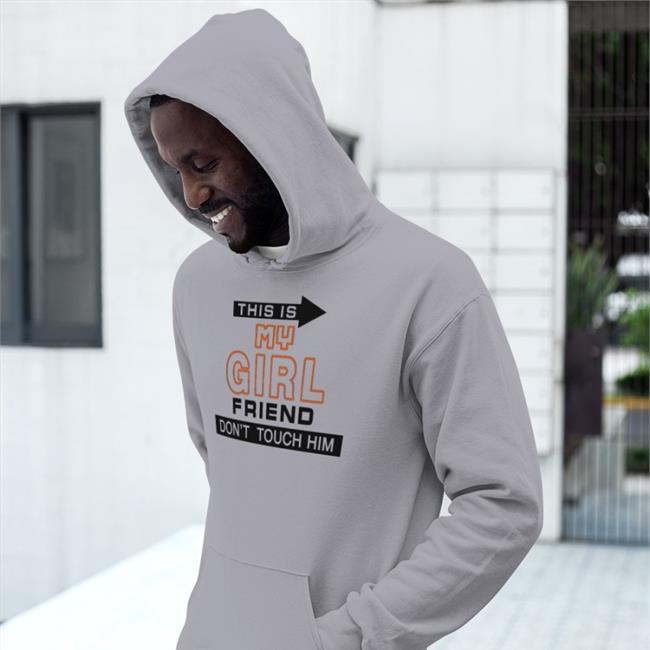Funny This Is My Girlfriend Don't Touch Him Shirt