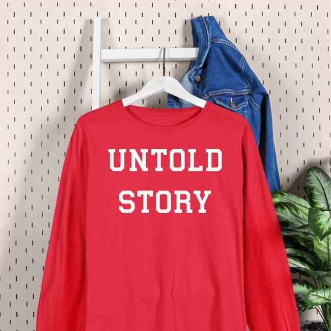 Untold Story Shirts