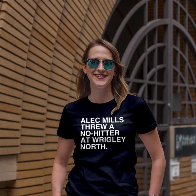 Alec Mills Threw A No-Hitter At Wrigley North Shirts