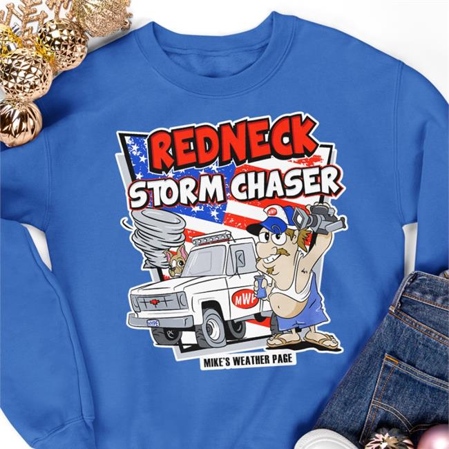 Redneck Storm Chaser T Shirt Tropicalupdate Mike's Weather Page