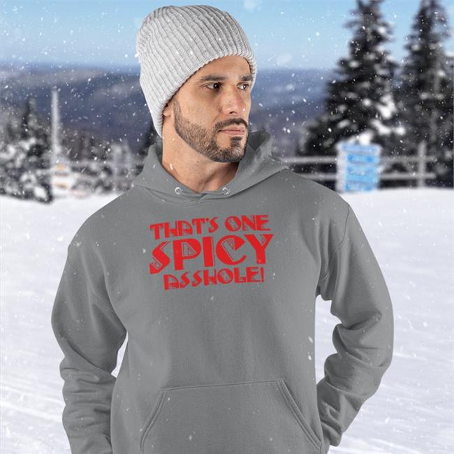 That's One Spicy Asshole Shirt