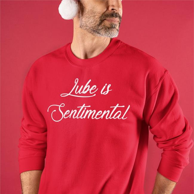 Lube Is Sentimental Hoodie