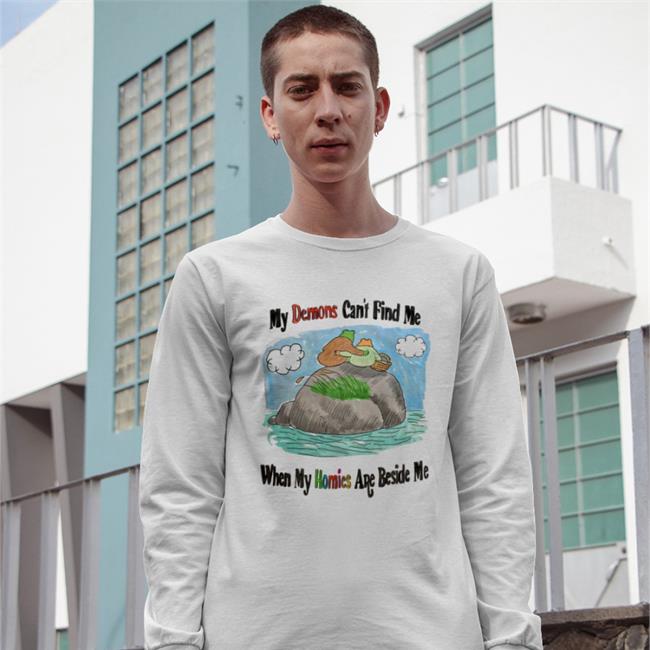 My Demons Can't Find Me When My Homies Are Beside Me Shirt