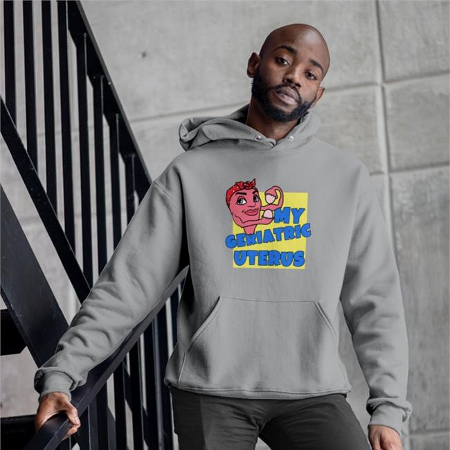 Shirts With Threatening Auras My Geriatric Uterus Funny T Shirt Shirts With Threatening Auras My Geriatric Uterus Hoodie