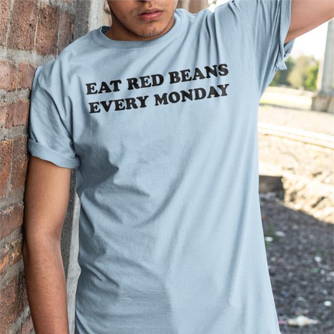Eat Red Beans Every Monday Shirt
