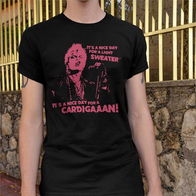 Kelly Turnbull Its A Nice Day For A Light Sweater Its A Nice Day For A Cardigaaaaaaan T Shirt