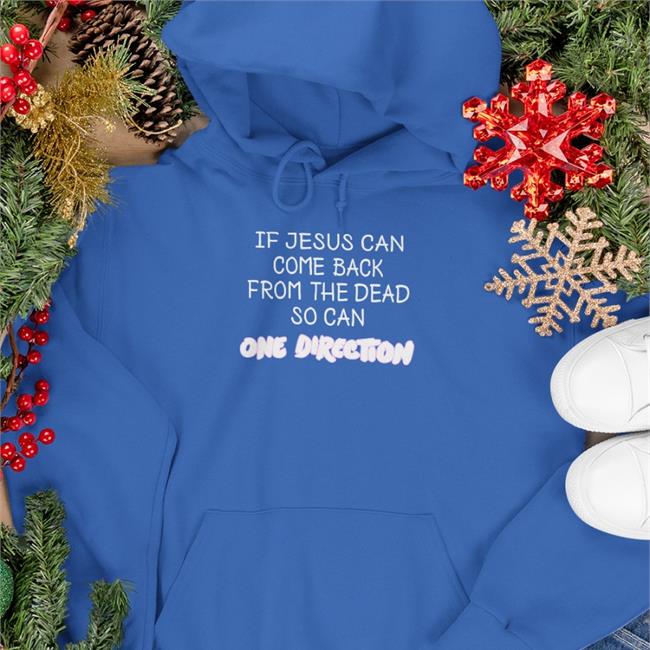 If Jesus Can Come Back From The Dead So Can One Direction Hoodie 2_black_hearts