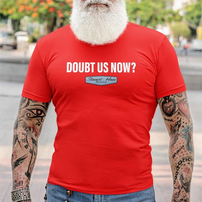 Doubt Us Now Stewart Haas Racing Shirt Black Stewart-Haas Racing Merch Stewart-Haas Racing Doubt Us Now Shirt