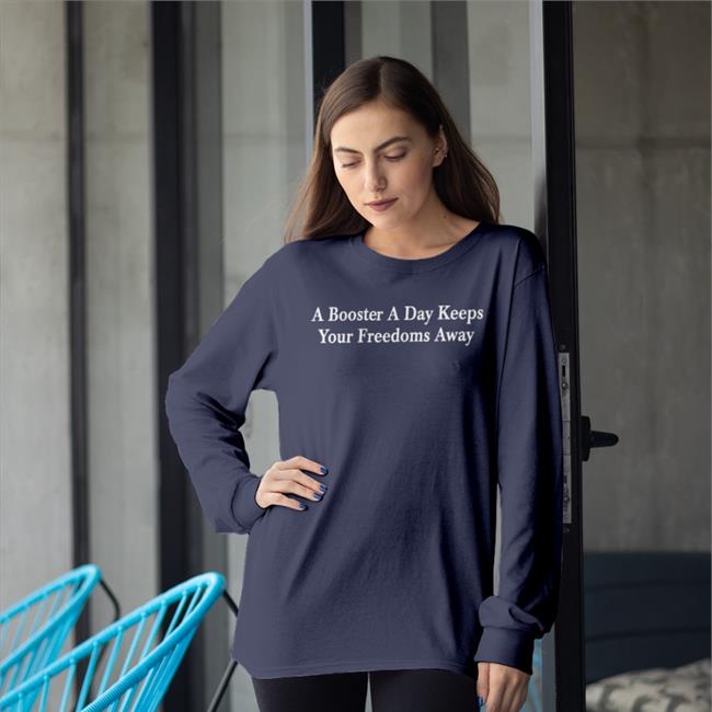 A Booster A Day Keeps Your Freedoms Away Tee Shirt