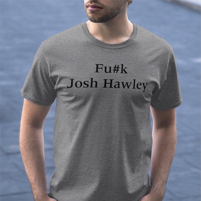 Fuck Josh Hawley Shirts