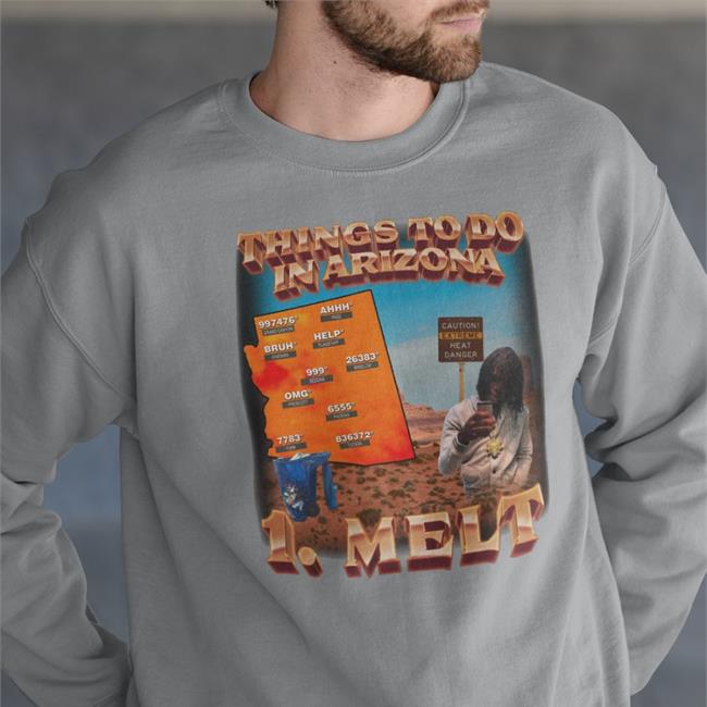 Things To Do In Arizona 1 Melt Shirt Swag Stim Ulus Merch