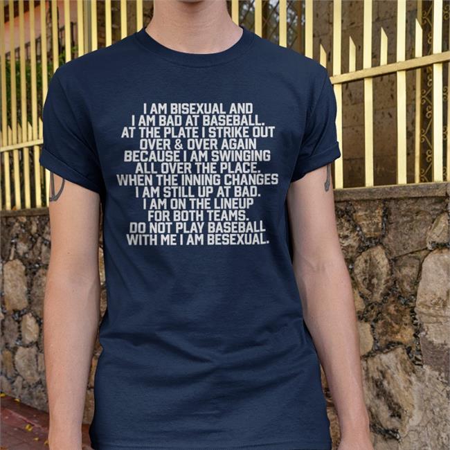 Shirts That Go Hard I Am Bisexual And I Am Bad At Baseball Tee
