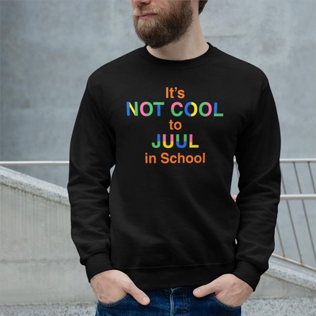 It's Not Cool To Juul In School Hoodie Sweatshirt
