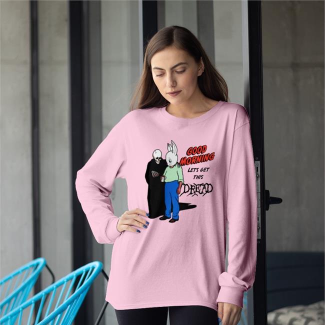 Good Morning Let's Get This Dread T-Shirt Goodshirts Store