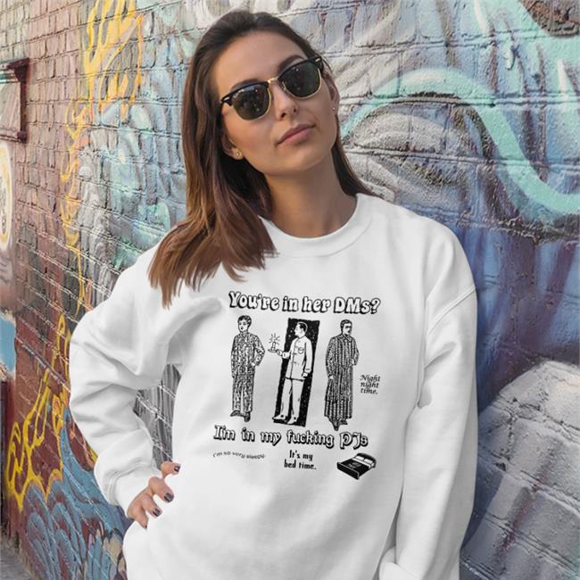You're In Her Dms I'm In My Fucking Pjs Sweatshirt Psychedelic Skeletor