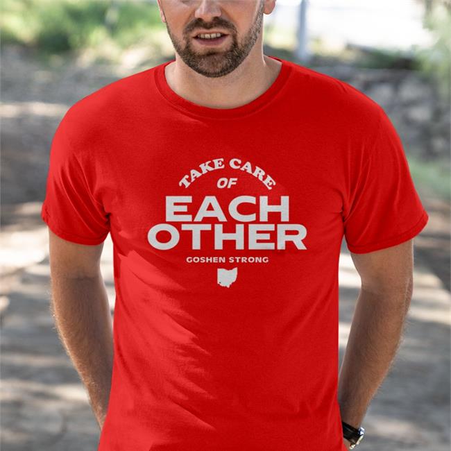 Take Care Of Each Other Goshen Strong Shirt