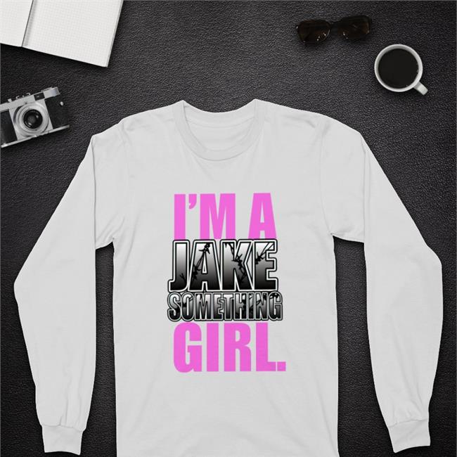 I'm A Jake Something Girl Shirt