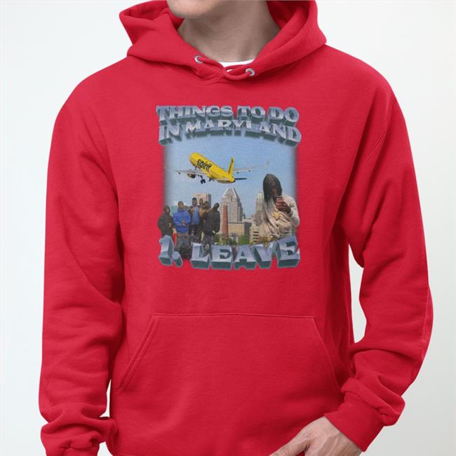 Thing To Do In Maryland Leave Hoodie Sweatshirt