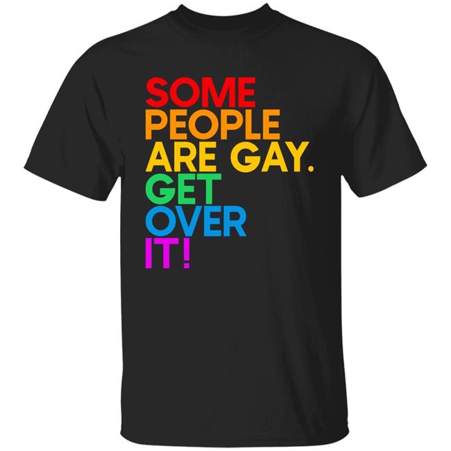 Some People Are Gay Get Over It Shirt Izar
