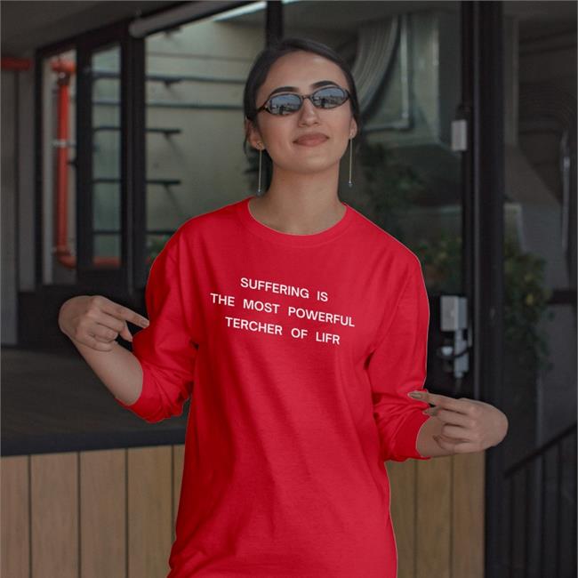 Suffering Is The Most Powerful Tercher Of Lifr Hooded Sweatshirt