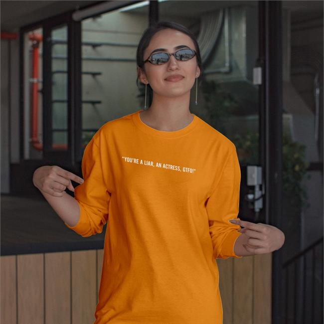 You're A Liar An Actress Gtfo T-Shirt