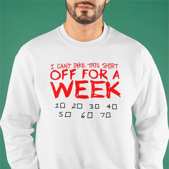 I Can't Take This Shirt Off For A Week Hoodie Lucca International Merch I Can't Take This Shirt Off For A Week New Shirt