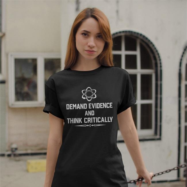 Demand Evidence Think Critically Shirt Morisal66 Mike O'Risal Mike O'Risal Demand Evidence Think Critically Shirt Hoodie