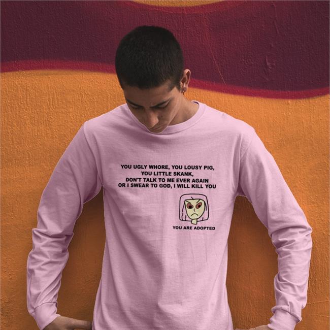 You Ugly Whore You Lousy Pig You Little Skank Tee Shirts Shirts That Go Hard