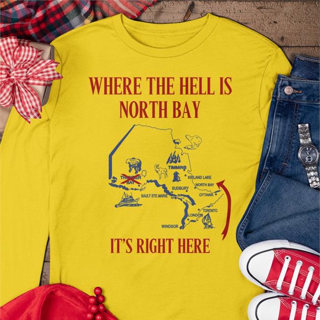 Where The Hell Is North Bay It's Right Here Shirt Erika Lougheed Doug Ford