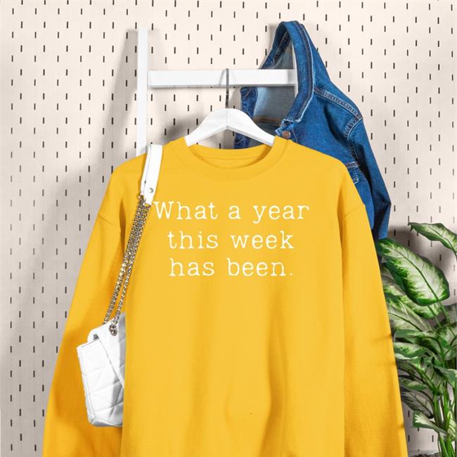 What A Year This Week Has Been Shirt