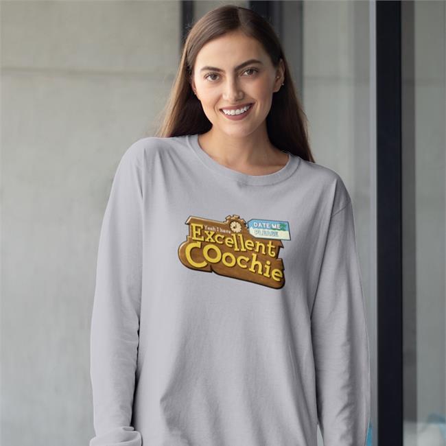 Shirts That Go Hard Yeah I Have Excellent Coochie T Shirts