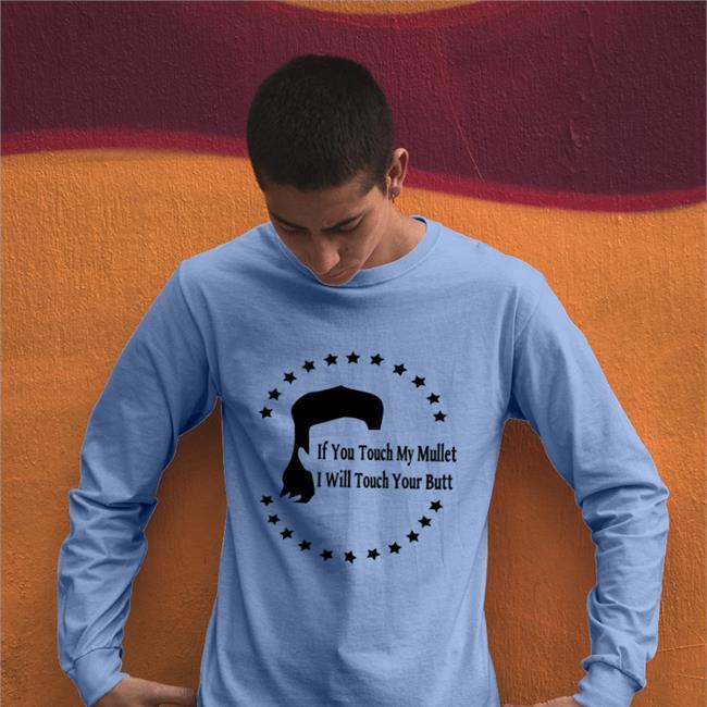 If You Touch My Mullet I Will Touch Your Butt Shirt