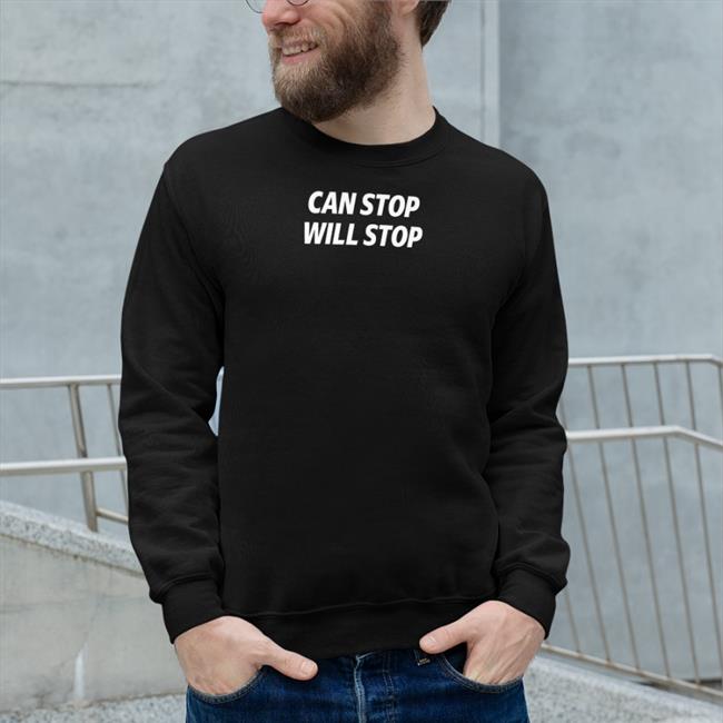 Shirts That Go Hard Can Stop Will Stop Hoodie