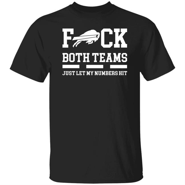 Fuck Both Teams Just Let My Numbers Hit Shirt Back2back Fuck Both Teams Just Let My Numbers Hit Shirt Back2back