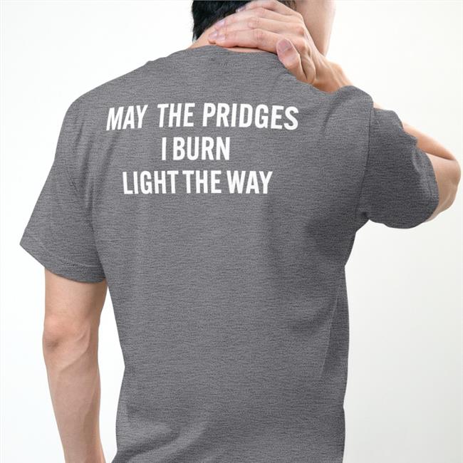 Poorly Translated Shirts May The Bridges I Burn Light The Way Sweatshirt