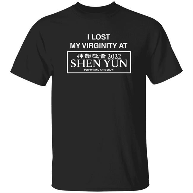 Wahlid Store I Lost My Virginity At Shen Yun Performing Arts Show Shirt Wahlid Mohammad