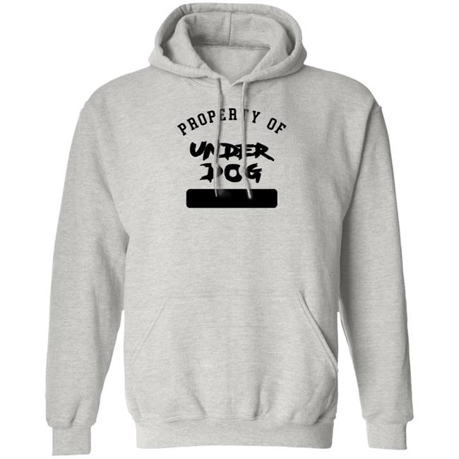 BPortistime Property Of Underdog Hoodie Underdog Merch