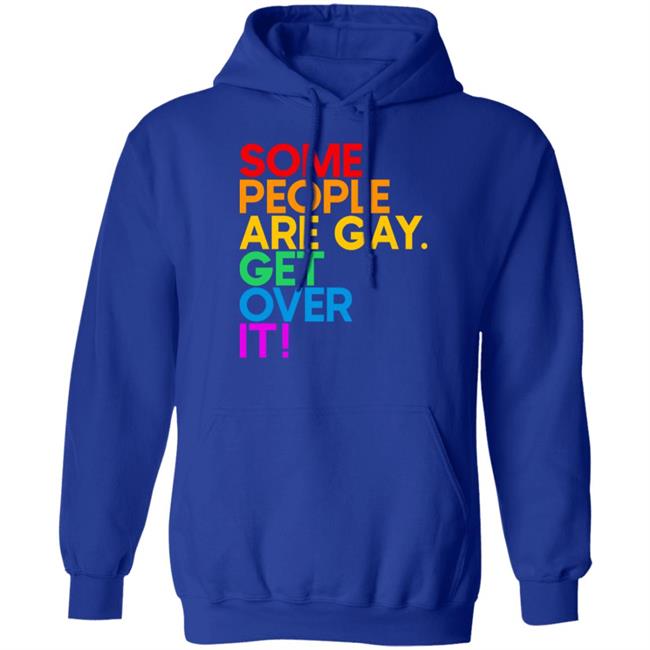 Izar Some People Are Gay Get Over It Shirt Some People Are Gay Get Over It Shirt Izar