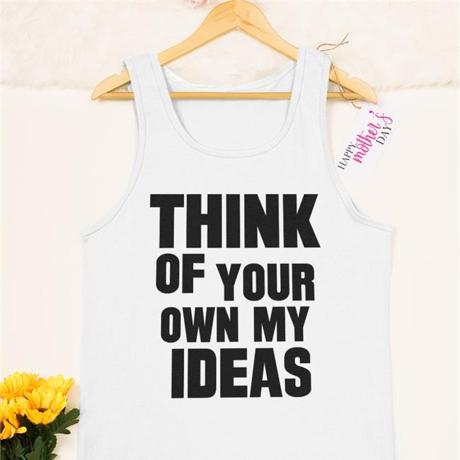 Think Of Your Own My Ideas Sweatshirt