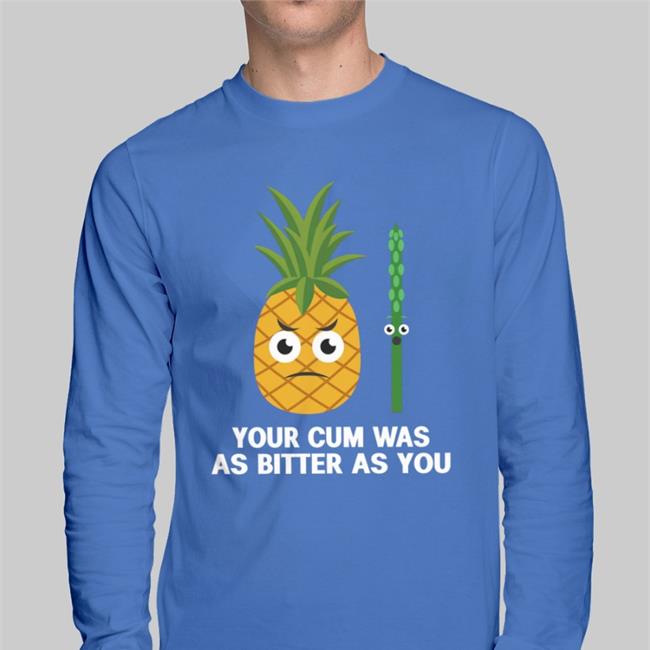 Shirts That Go Hard Shop Your Cum Was As Bitter As You Funny T Shirt Purple